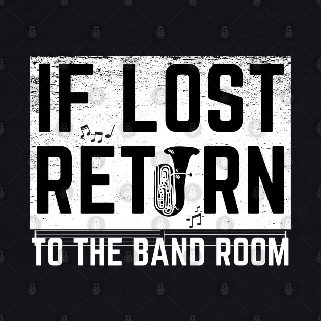 If Lost Return To Band Room Funny Marching Band by MalibuSun